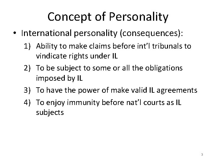 Concept of Personality • International personality (consequences): 1) Ability to make claims before int’l