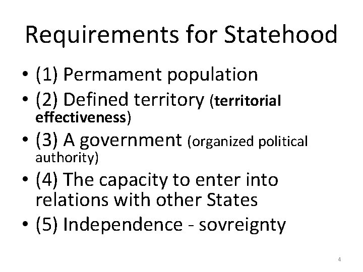 Requirements for Statehood • (1) Permament population • (2) Defined territory (territorial effectiveness) •