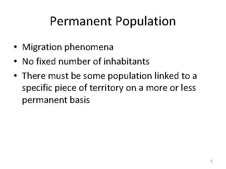 Permanent Population • Migration phenomena • No fixed number of inhabitants • There must
