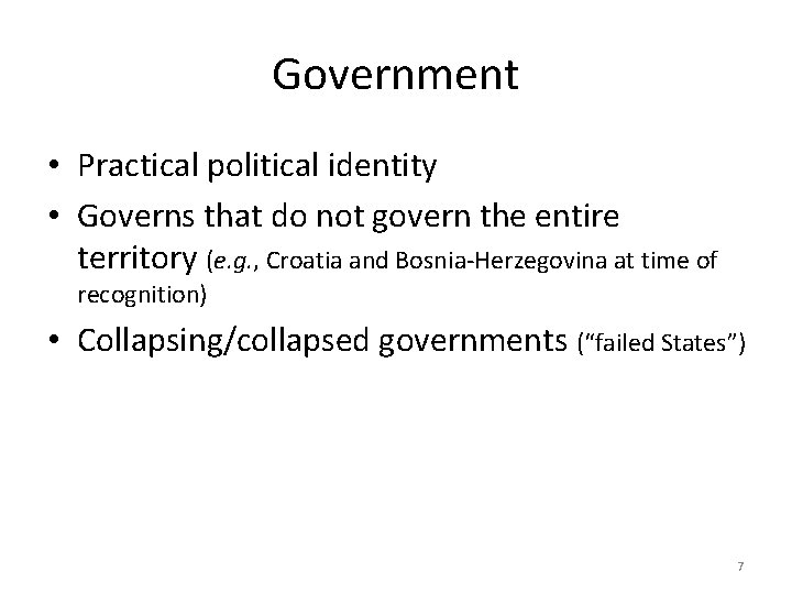 Government • Practical political identity • Governs that do not govern the entire territory
