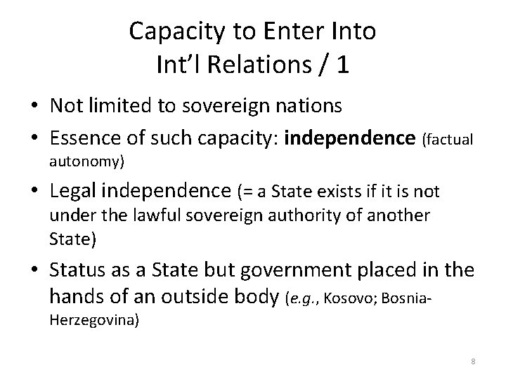 Capacity to Enter Into Int’l Relations / 1 • Not limited to sovereign nations