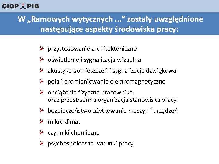  W „Ramowych wytycznych. . . ” zostały uwzględnione następujące aspekty środowiska pracy: Ø