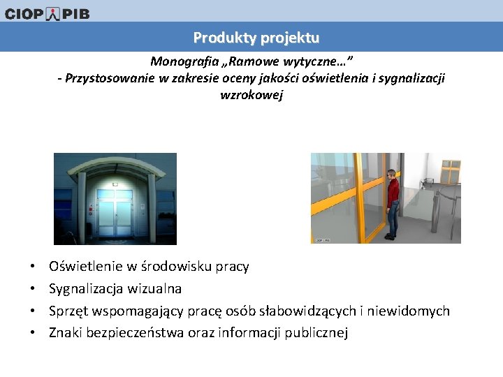 Produkty projektu Monografia „Ramowe wytyczne…” - Przystosowanie w zakresie oceny jakości oświetlenia i sygnalizacji
