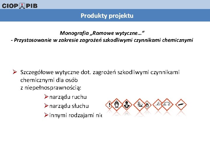 Produkty projektu Monografia „Ramowe wytyczne…” - Przystosowanie w zakresie zagrożeń szkodliwymi czynnikami chemicznymi Ø