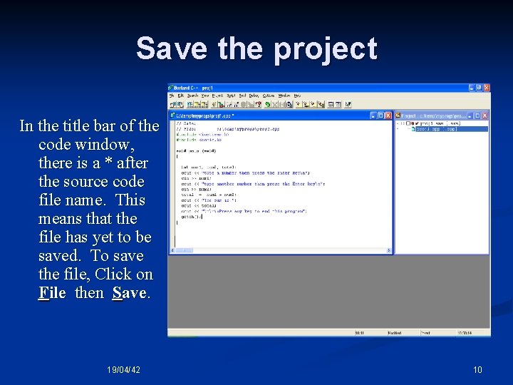 Save the project In the title bar of the code window, there is a Save the project In the title bar of the code window, there is a