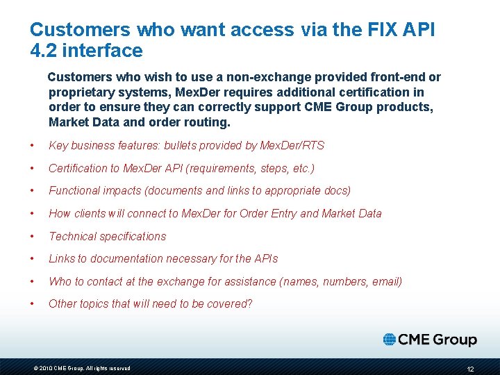 Customers who want access via the FIX API 4. 2 interface Customers who wish