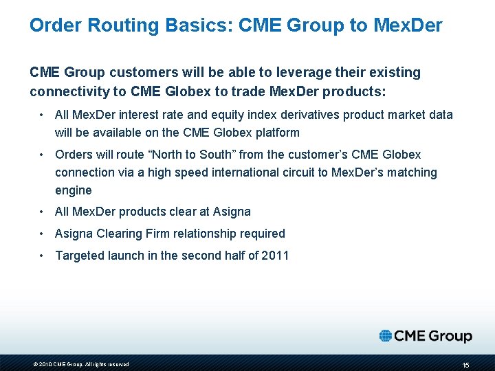 Order Routing Basics: CME Group to Mex. Der CME Group customers will be able