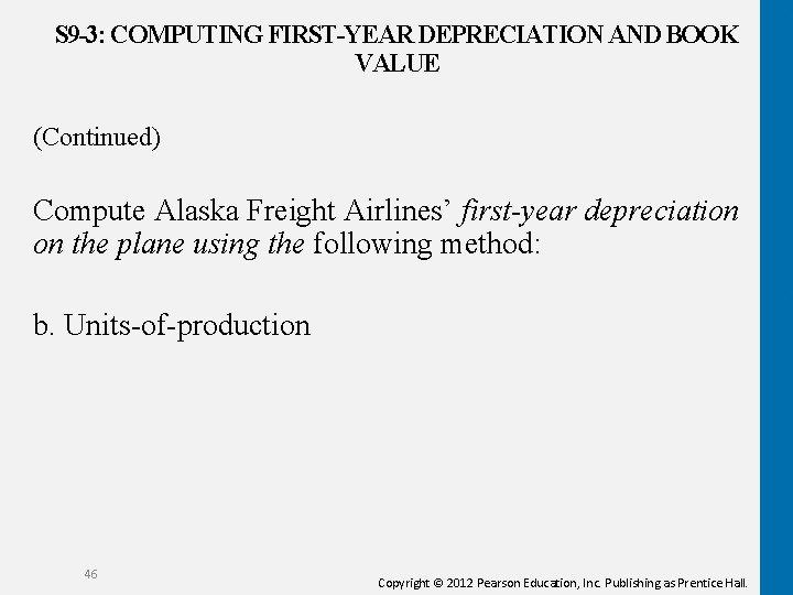 S 9 -3: COMPUTING FIRST-YEAR DEPRECIATION AND BOOK VALUE (Continued) Compute Alaska Freight Airlines’