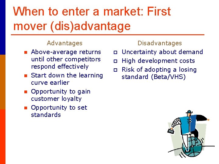 When to enter a market: First mover (dis)advantage n n Advantages Above-average returns until