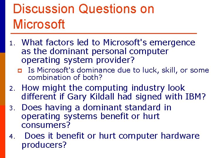 Discussion Questions on Microsoft 1. What factors led to Microsoft's emergence as the dominant