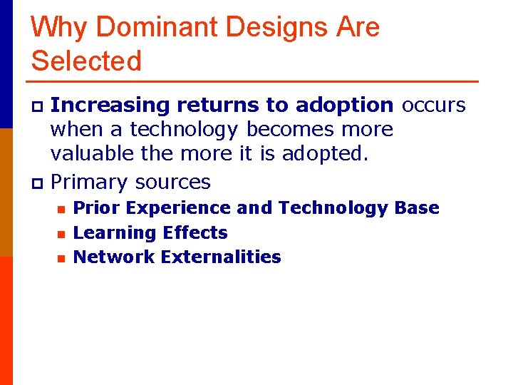 Why Dominant Designs Are Selected Increasing returns to adoption occurs when a technology becomes