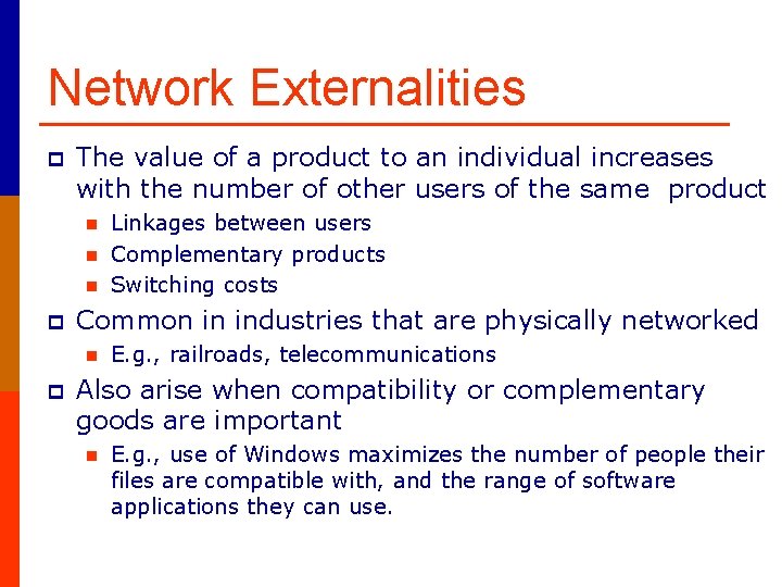 Network Externalities p The value of a product to an individual increases with the