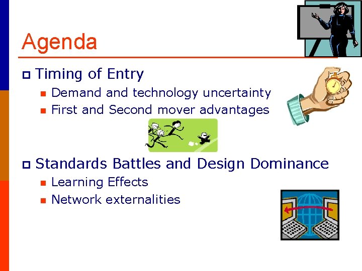 Agenda p Timing of Entry n n p Demand technology uncertainty First and Second