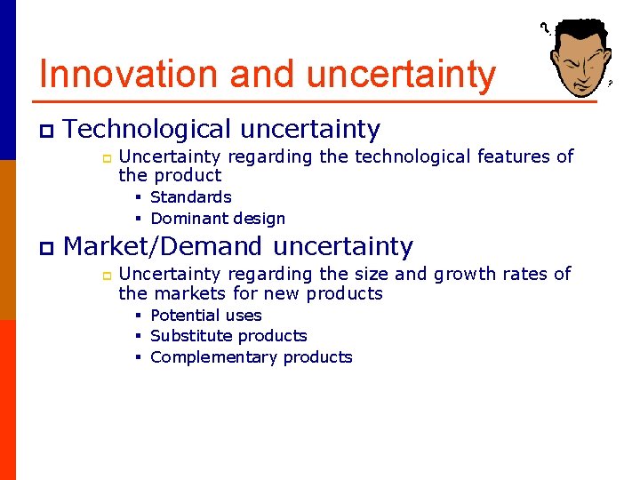 Innovation and uncertainty p Technological uncertainty p Uncertainty regarding the technological features of the