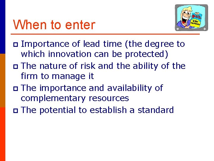 When to enter Importance of lead time (the degree to which innovation can be