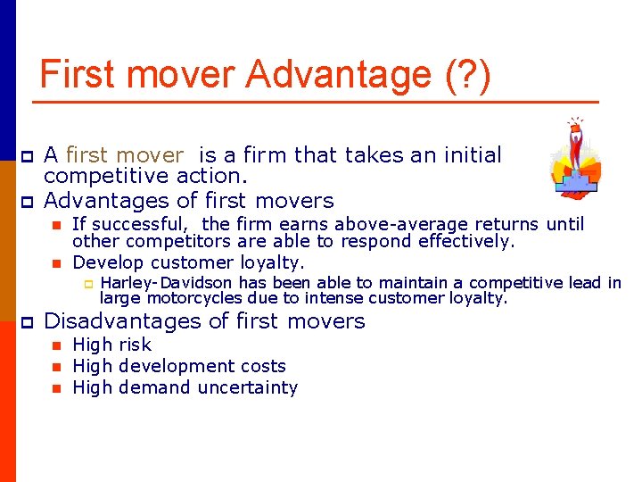 First mover Advantage (? ) p p A first mover is a firm that