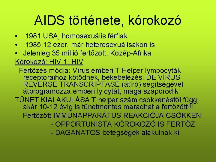 AIDS története, kórokozó • 1981 USA, homosexuális férfiak • 1985 12 ezer, már heterosexuálisakon