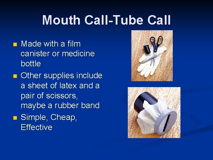 Mouth Call-Tube Call n n n Made with a film canister or medicine bottle