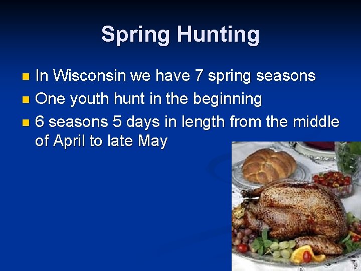 Spring Hunting In Wisconsin we have 7 spring seasons n One youth hunt in