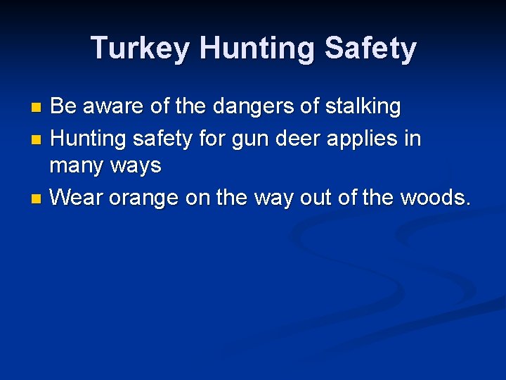 Turkey Hunting Safety Be aware of the dangers of stalking n Hunting safety for
