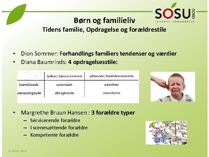 Børn og familieliv Tidens familie, Opdragelse og forældrestile • Dion Sommer: Forhandlings familiers tendenser