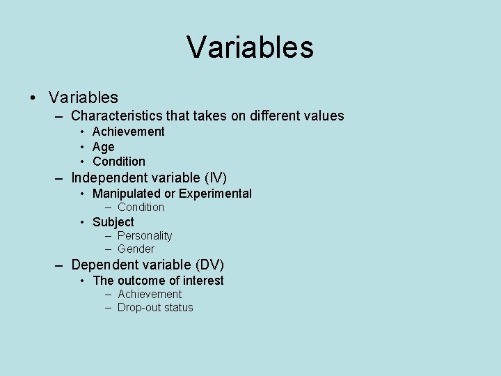 Variables • Variables – Characteristics that takes on different values • Achievement • Age