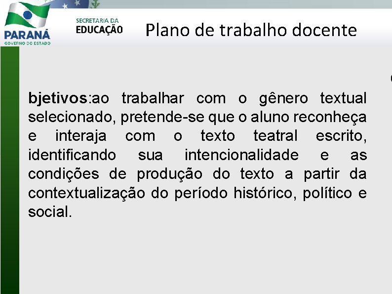 Plano de trabalho docente O bjetivos: ao trabalhar com o gênero textual selecionado, pretende-se