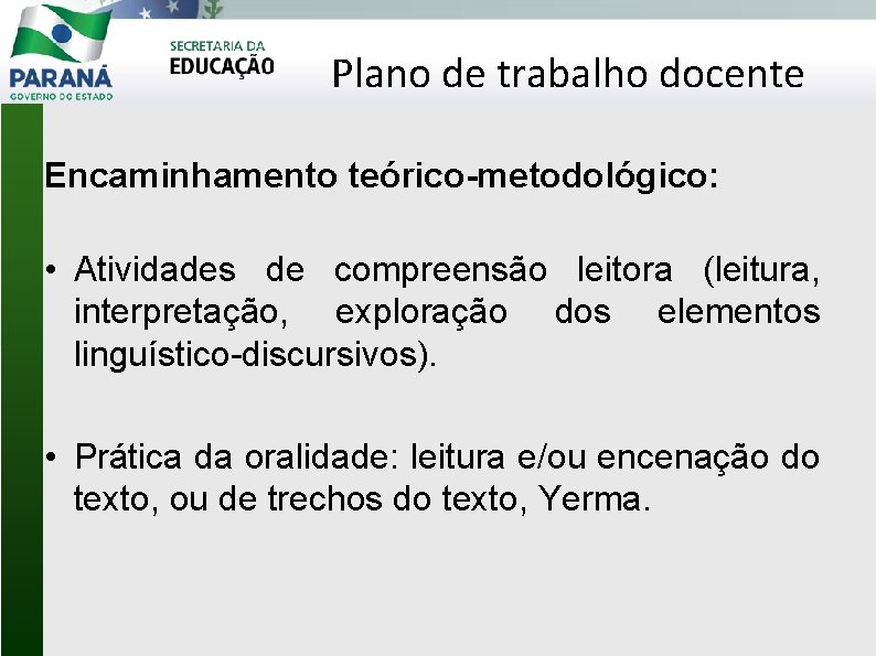 Plano de trabalho docente Encaminhamento teórico-metodológico: • Atividades de compreensão leitora (leitura, interpretação, exploração