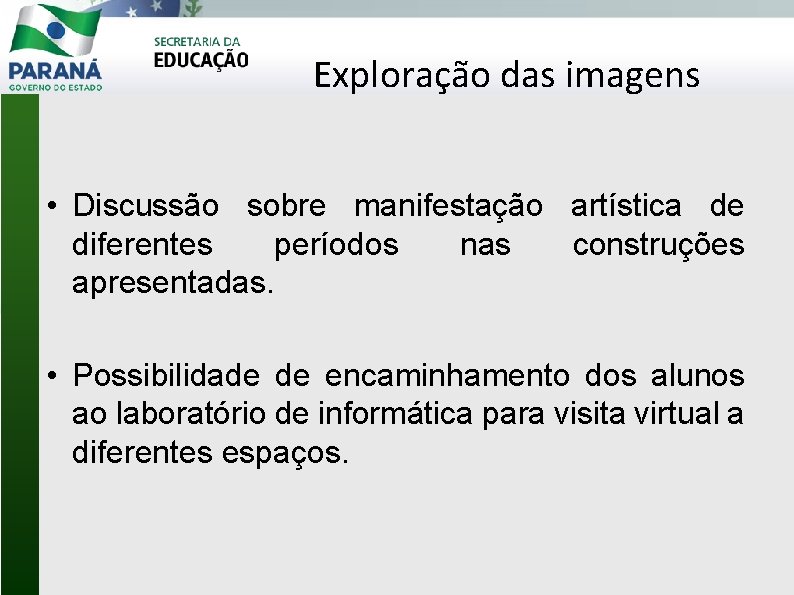 Exploração das imagens • Discussão sobre manifestação artística de diferentes períodos nas construções apresentadas.