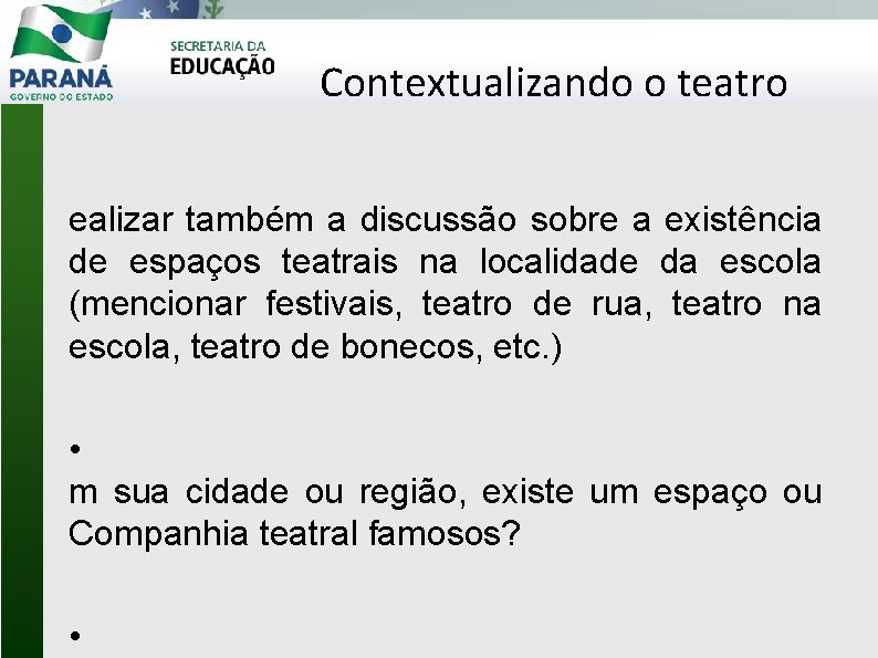 Contextualizando o teatro ealizar também a discussão sobre a existência de espaços teatrais na