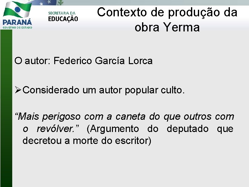 Contexto de produção da obra Yerma O autor: Federico García Lorca Considerado um autor