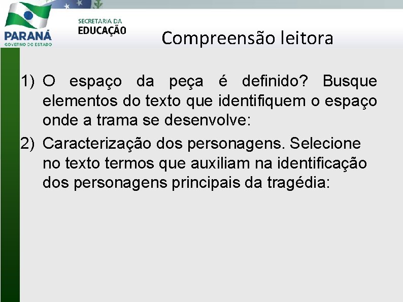 Compreensão leitora 1) O espaço da peça é definido? Busque elementos do texto que