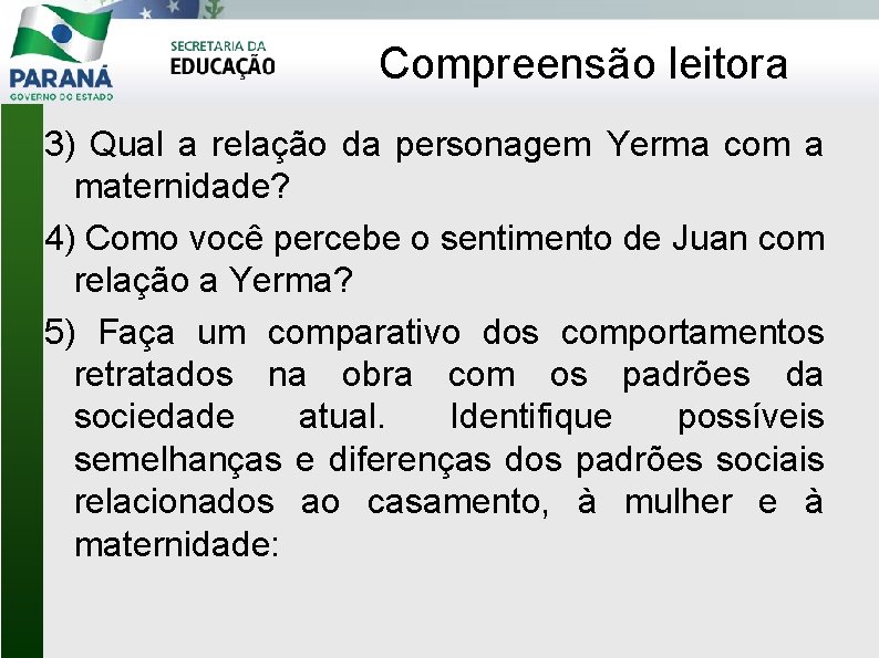 Compreensão leitora 3) Qual a relação da personagem Yerma com a maternidade? 4) Como