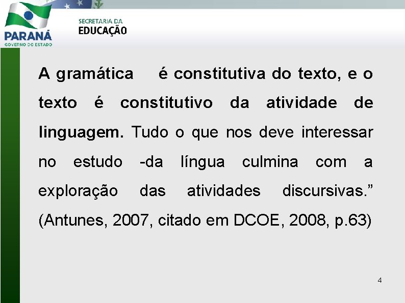 A gramática texto é é constitutiva do texto, e o constitutivo da atividade de