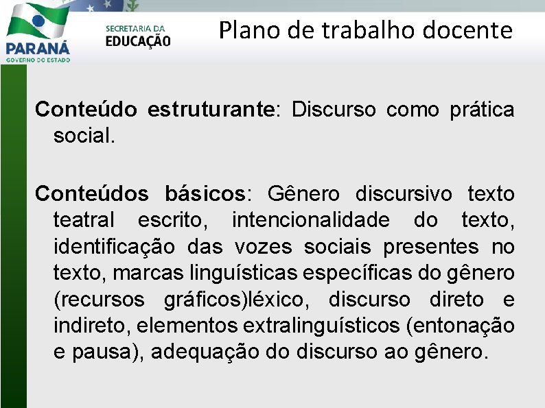 Plano de trabalho docente Conteúdo estruturante: Discurso como prática social. Conteúdos básicos: Gênero discursivo