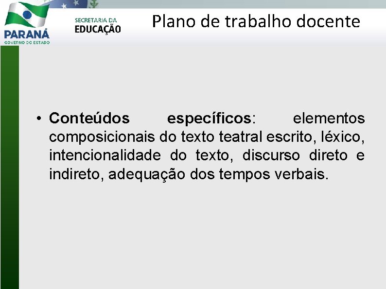 Plano de trabalho docente • Conteúdos específicos: elementos composicionais do texto teatral escrito, léxico,