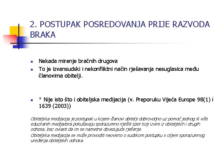 2. POSTUPAK POSREDOVANJA PRIJE RAZVODA BRAKA n n n Nekada mirenje bračnih drugova To