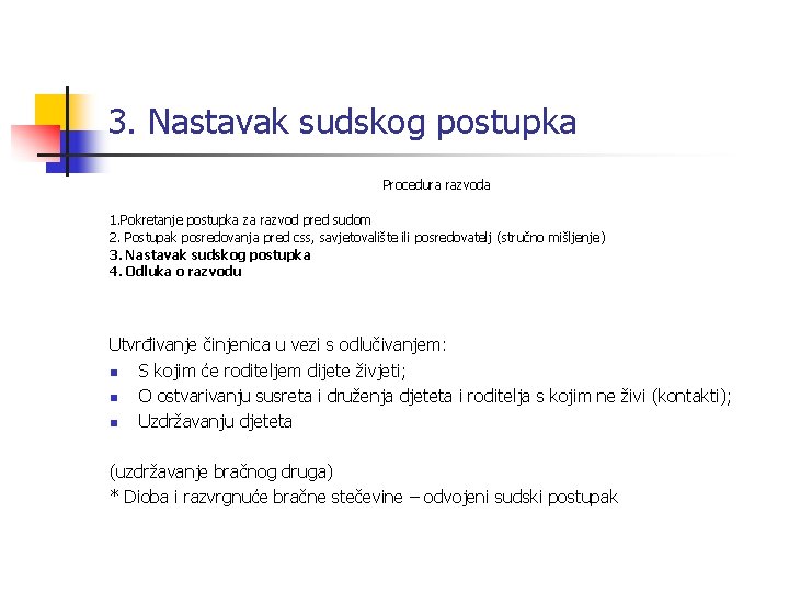 3. Nastavak sudskog postupka Procedura razvoda 1. Pokretanje postupka za razvod pred sudom 2.