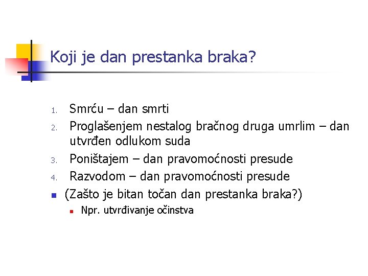 Koji je dan prestanka braka? 1. 2. 3. 4. n Smrću – dan smrti