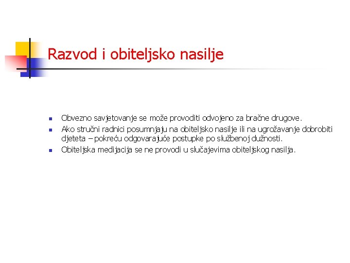 Razvod i obiteljsko nasilje n n n Obvezno savjetovanje se može provoditi odvojeno za