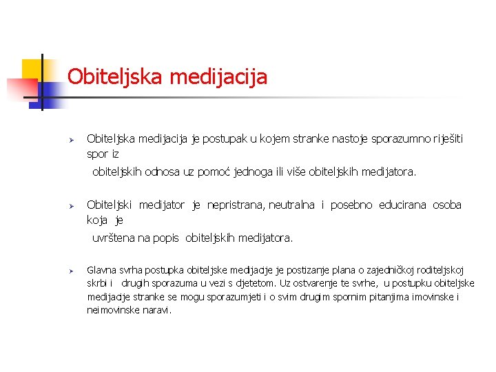 Obiteljska medijacija Ø Obiteljska medijacija je postupak u kojem stranke nastoje sporazumno riješiti spor