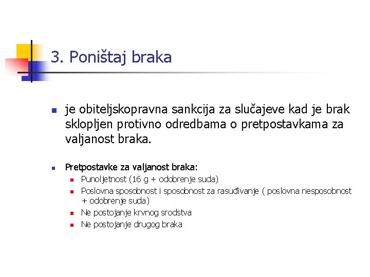 3. Poništaj braka n n je obiteljskopravna sankcija za slučajeve kad je brak sklopljen