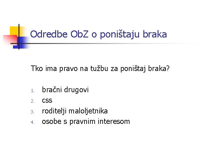 Odredbe Ob. Z o poništaju braka Tko ima pravo na tužbu za poništaj braka?