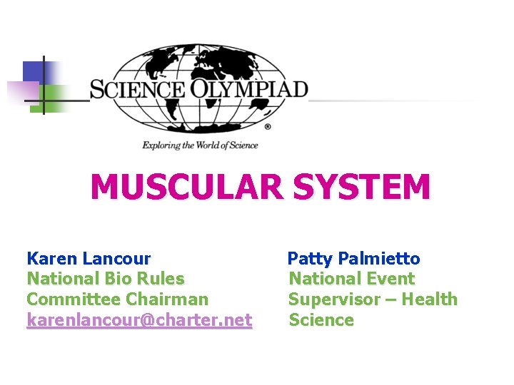  MUSCULAR SYSTEM Karen Lancour Patty Palmietto National Bio Rules National Event Committee Chairman