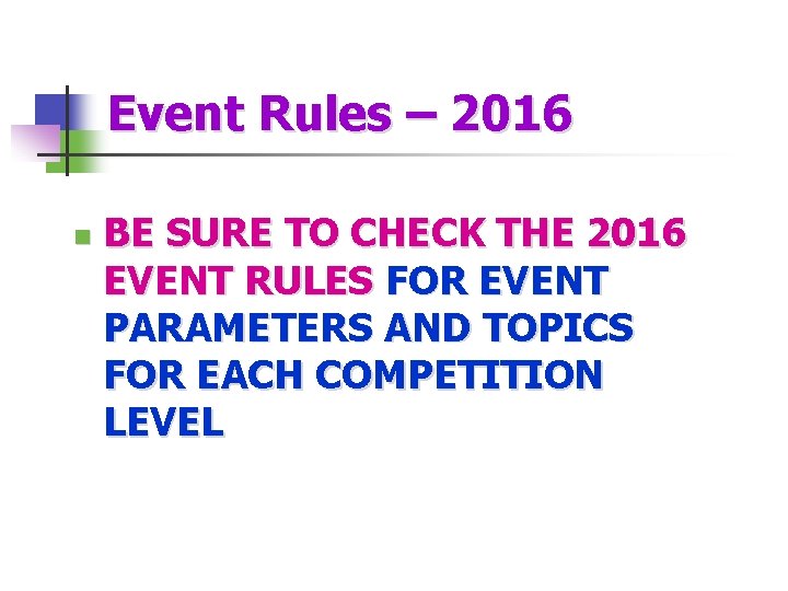 Event Rules – 2016 n BE SURE TO CHECK THE 2016 EVENT RULES FOR