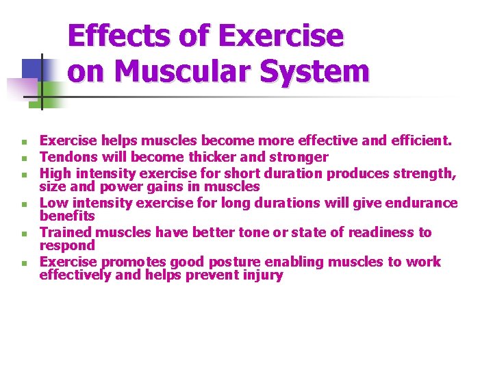 Effects of Exercise on Muscular System n n n Exercise helps muscles become more