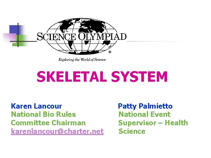  SKELETAL SYSTEM Karen Lancour Patty Palmietto National Bio Rules National Event Committee Chairman