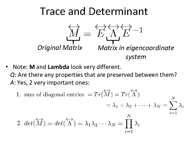 Trace and Determinant Original Matrix in eigencoordinate system • Note: M and Lambda look