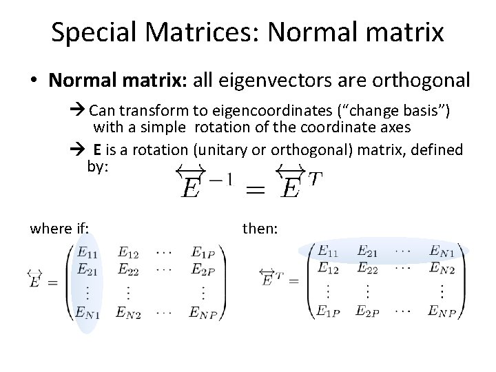 Special Matrices: Normal matrix • Normal matrix: all eigenvectors are orthogonal Can transform to