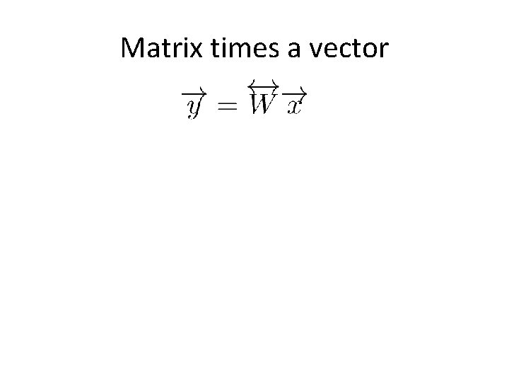 Matrix times a vector 